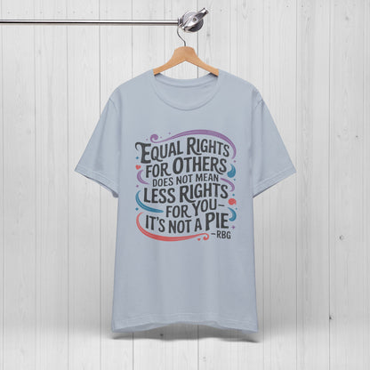 Equal Rights Shirt – “It’s Not a Pie” Tee