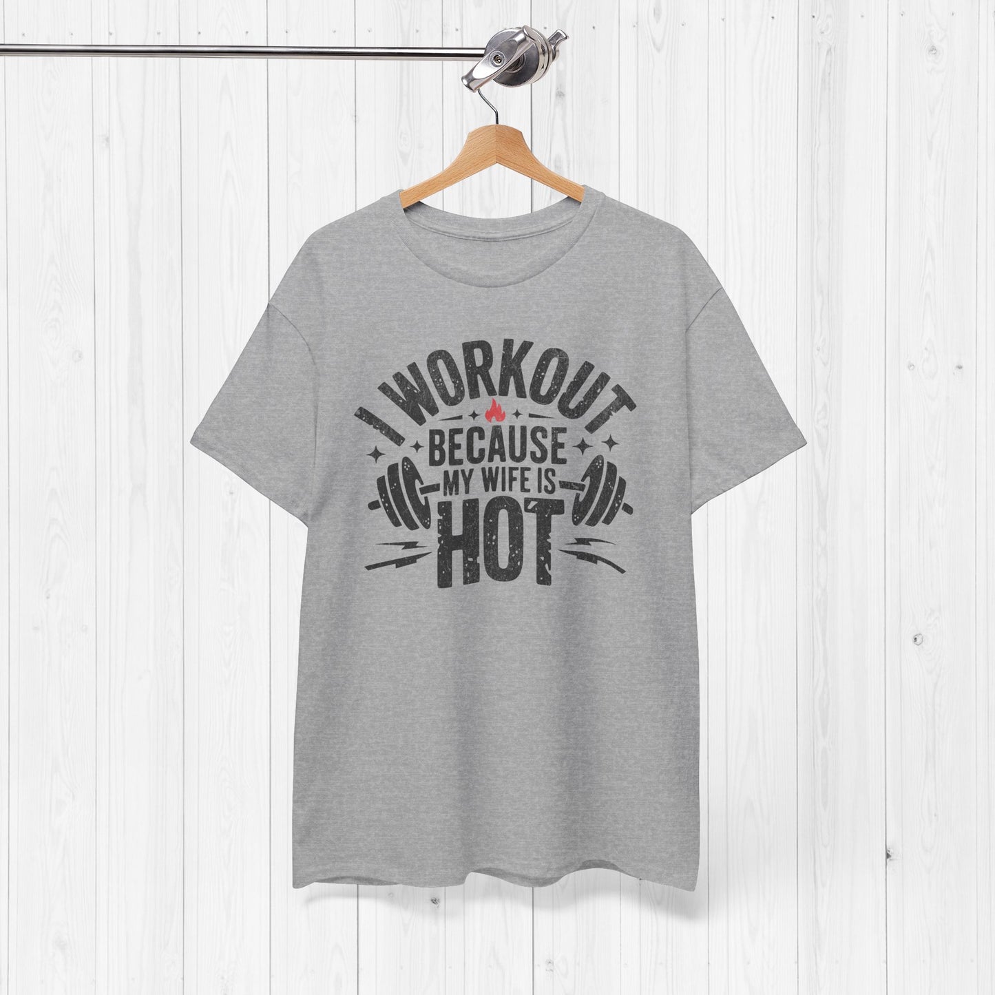 Funny Workout Tee – I Workout Because My Wife Is Hot Shirt