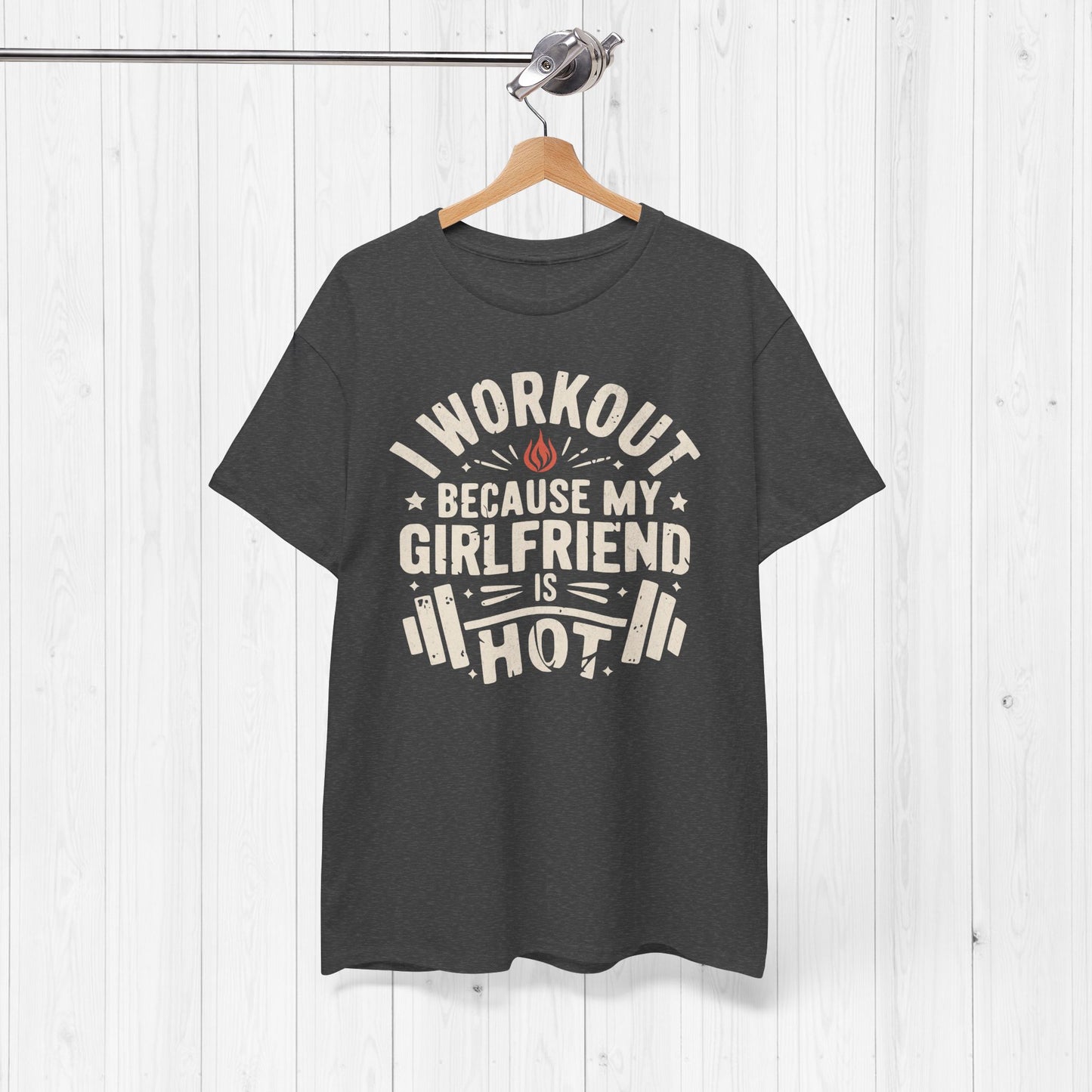 Funny Gym Shirt – I Workout Because My Girlfriend Is Hot Tee