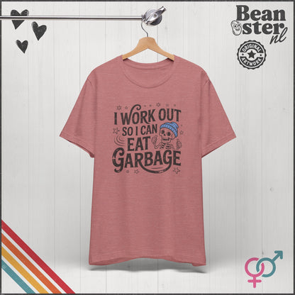 I Work Out So I Can Eat Garbage Funny Gym T-Shirt