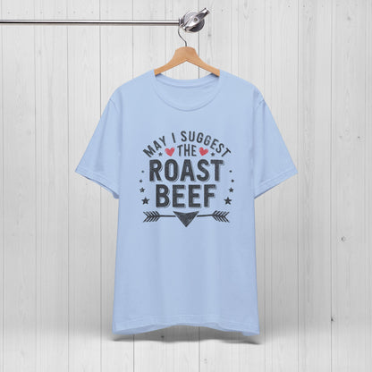 May I Suggest The Roast Beef Shirt – Raunchy Funny Tee