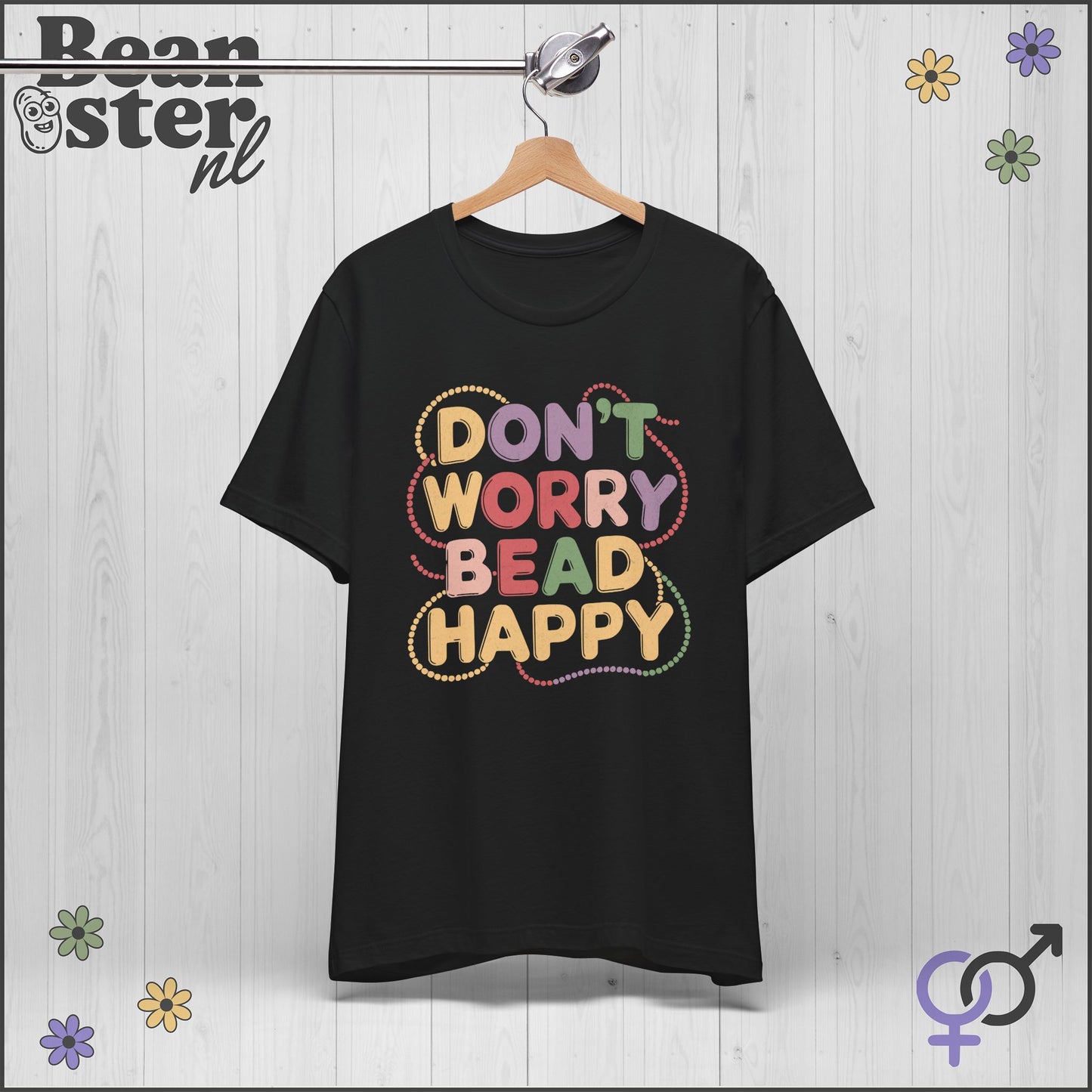 Don’t Worry Bead Happy T-Shirt – Fun Gift for Jewelry Makers