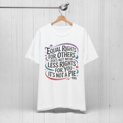 Equal Rights Shirt – “It’s Not a Pie” Tee