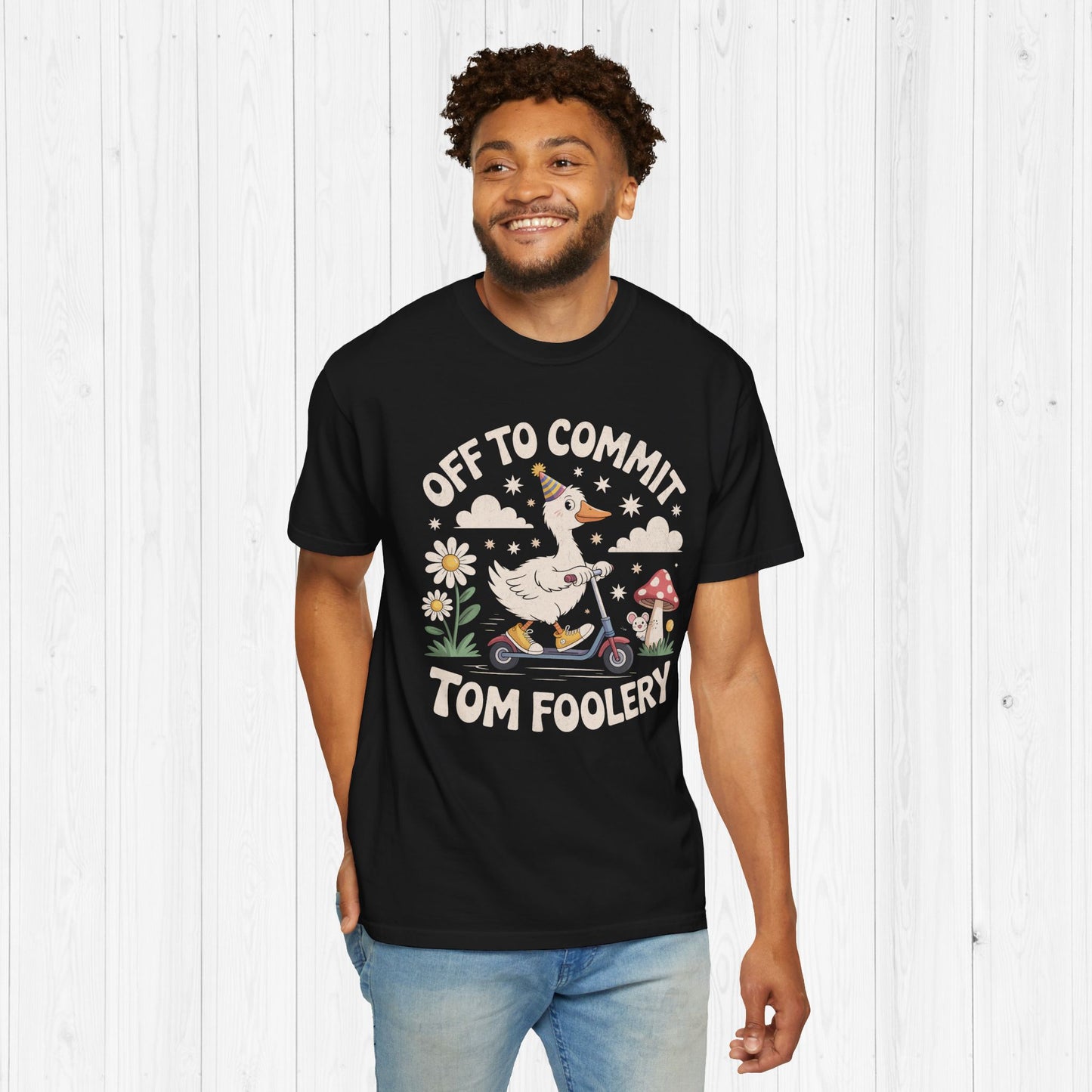 Off to Commit Tomfoolery Silly Goose T-Shirt