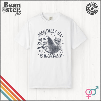 Mentally Ill But My Ass Is Incredible Funny Tee