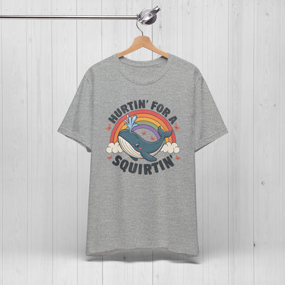 Hurtin’ For A Squirtin’ Whale Tee – Funny Meme Shirt for Adults