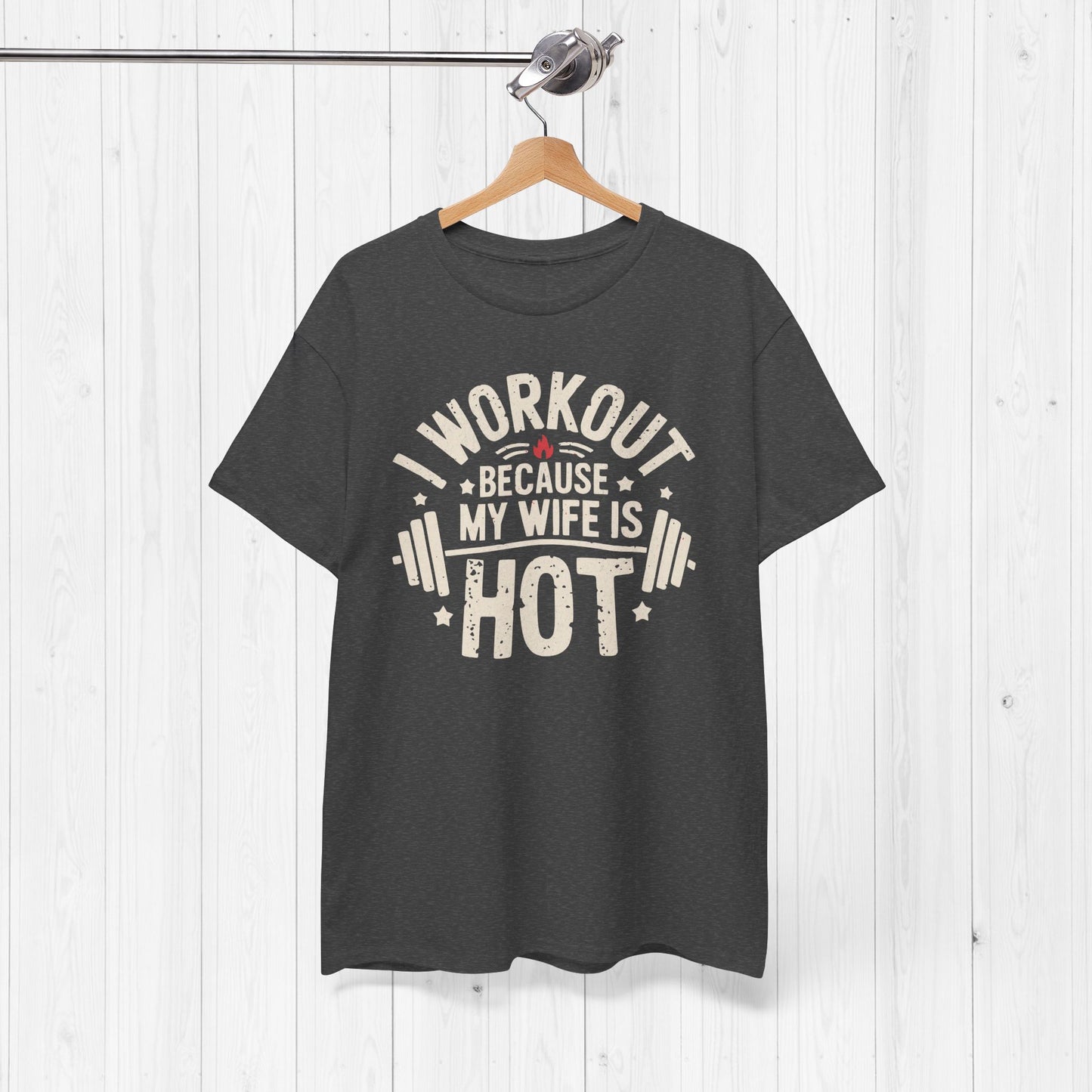 Funny Workout Tee – I Workout Because My Wife Is Hot Shirt