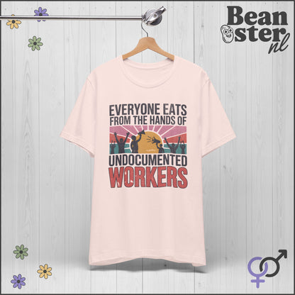 Everyone Eats From Undocumented Workers Tee