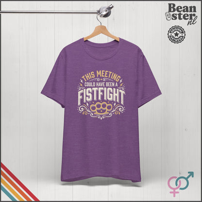 This Meeting Could've Been a Fistfight T-Shirt | Work Humor