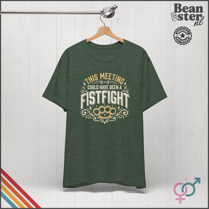 This Meeting Could've Been a Fistfight T-Shirt | Work Humor