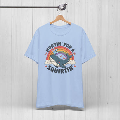 Hurtin’ For A Squirtin’ Whale Tee – Funny Meme Shirt for Adults