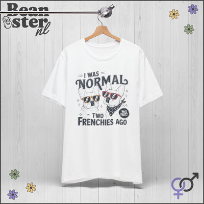 I Was Normal Two Frenchies Ago | Funny Bulldog Shirt