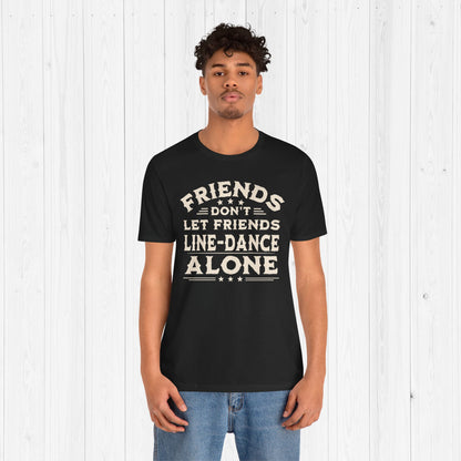 Line Dance Shirt – Friends Don’t Line Dance Alone Tee