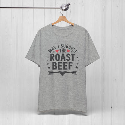 May I Suggest The Roast Beef Shirt – Raunchy Funny Tee