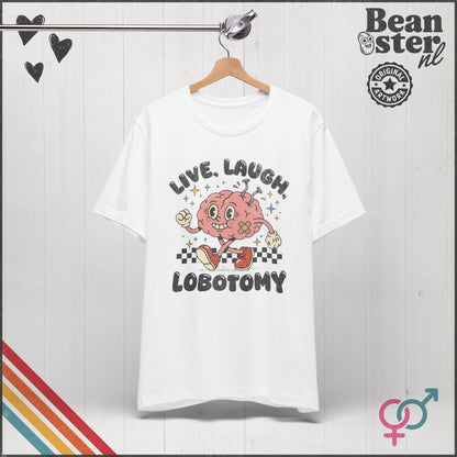 Live Laugh Lobotomy Funny Dark Humor Graphic Shirt
