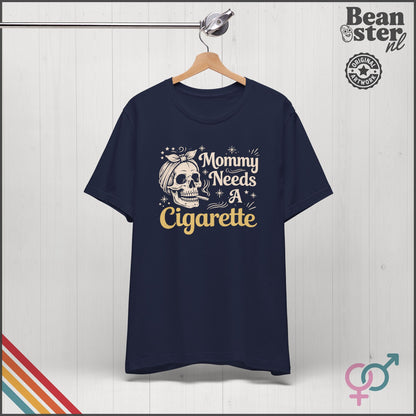 Mommy Needs A Cigarette Funny Mom T-Shirt