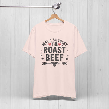 May I Suggest The Roast Beef Shirt – Raunchy Funny Tee