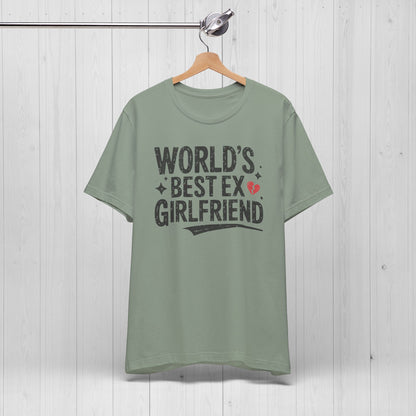 World’s Best Ex Girlfriend Shirt – Funny Breakup Meme Tee