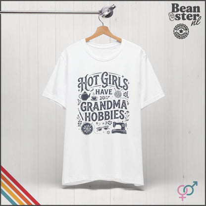 Hot Girls Have Grandma Hobbies T-Shirt | Cozy Girl Tee