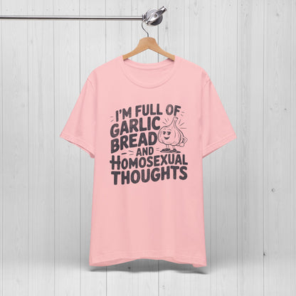 Funny Garlic Bread & Homosexual Thoughts T-Shirt