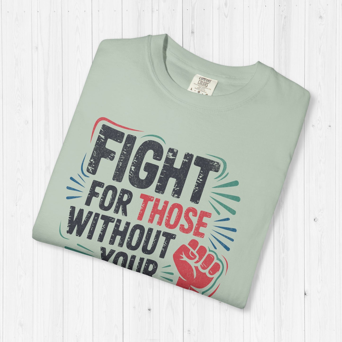 Fight for Those Without Your Privilege | Activist T-Shirt