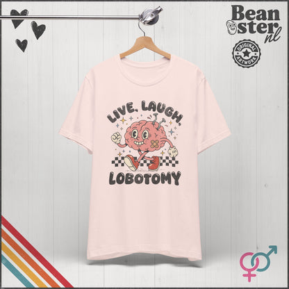 Live Laugh Lobotomy Funny Dark Humor Graphic Shirt