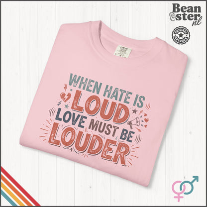 When Hate Is Loud Love Must Be Louder | Graphic Tee