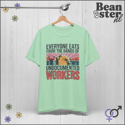 Everyone Eats From Undocumented Workers Tee