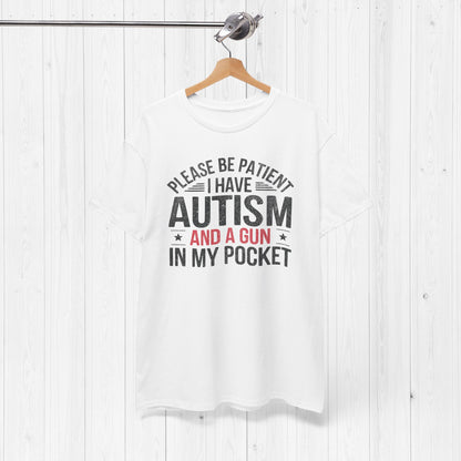 Please Be Patient I Have Autism & a Gun Shirt
