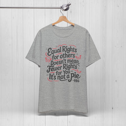 Equal Rights Shirt – “It’s Not a Pie” Tee