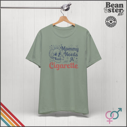 Mommy Needs A Cigarette Funny Mom T-Shirt