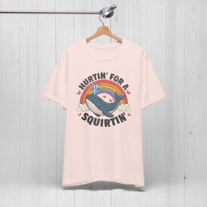 Hurtin’ For A Squirtin’ Whale Tee – Funny Meme Shirt for Adults
