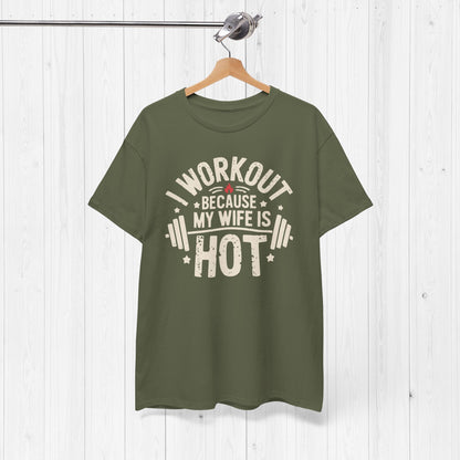 Funny Workout Tee – I Workout Because My Wife Is Hot Shirt
