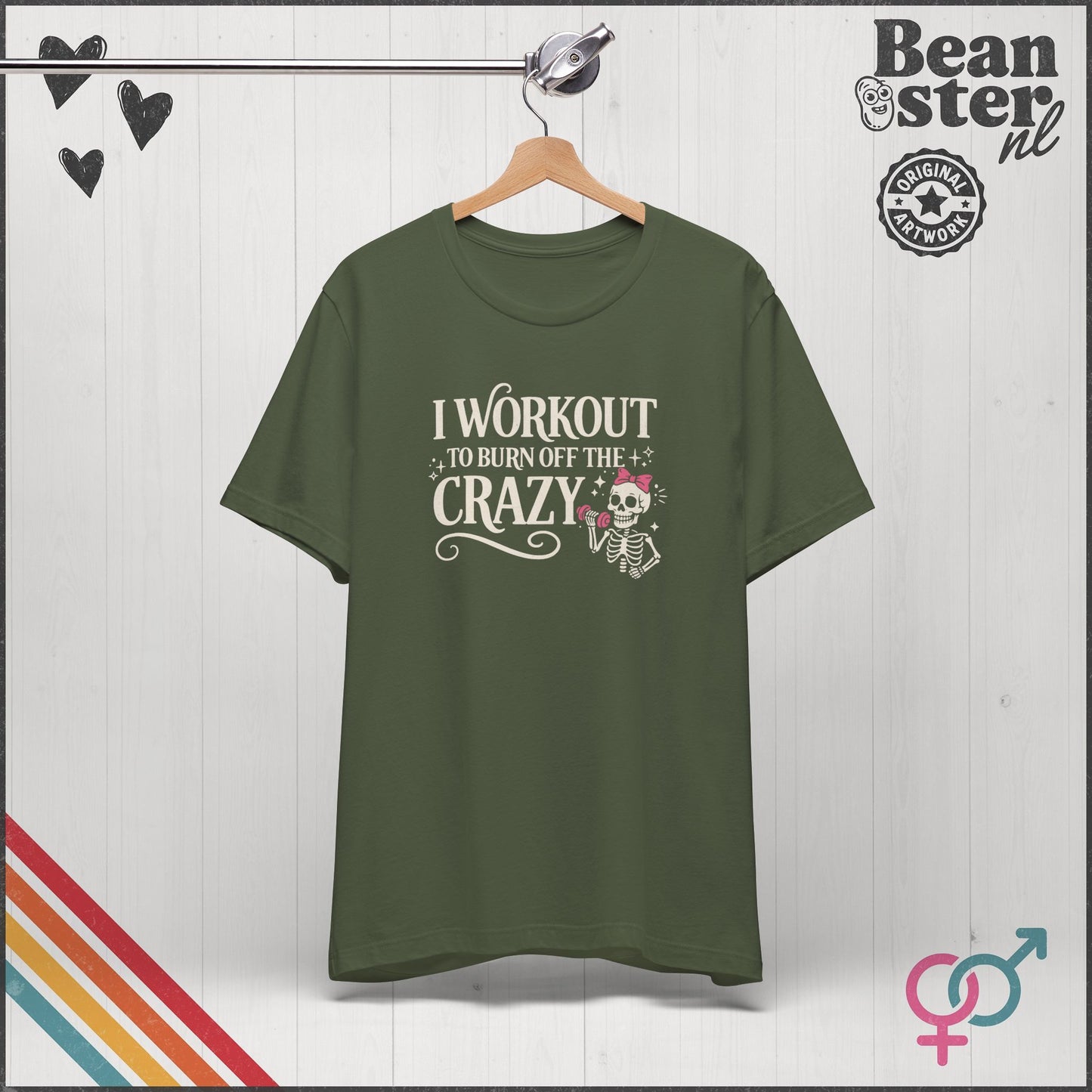 I Workout to Burn Off the Crazy Funny Gym T-Shirt