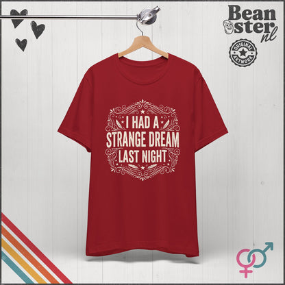 I Had A Strange Dream Last Night T-Shirt