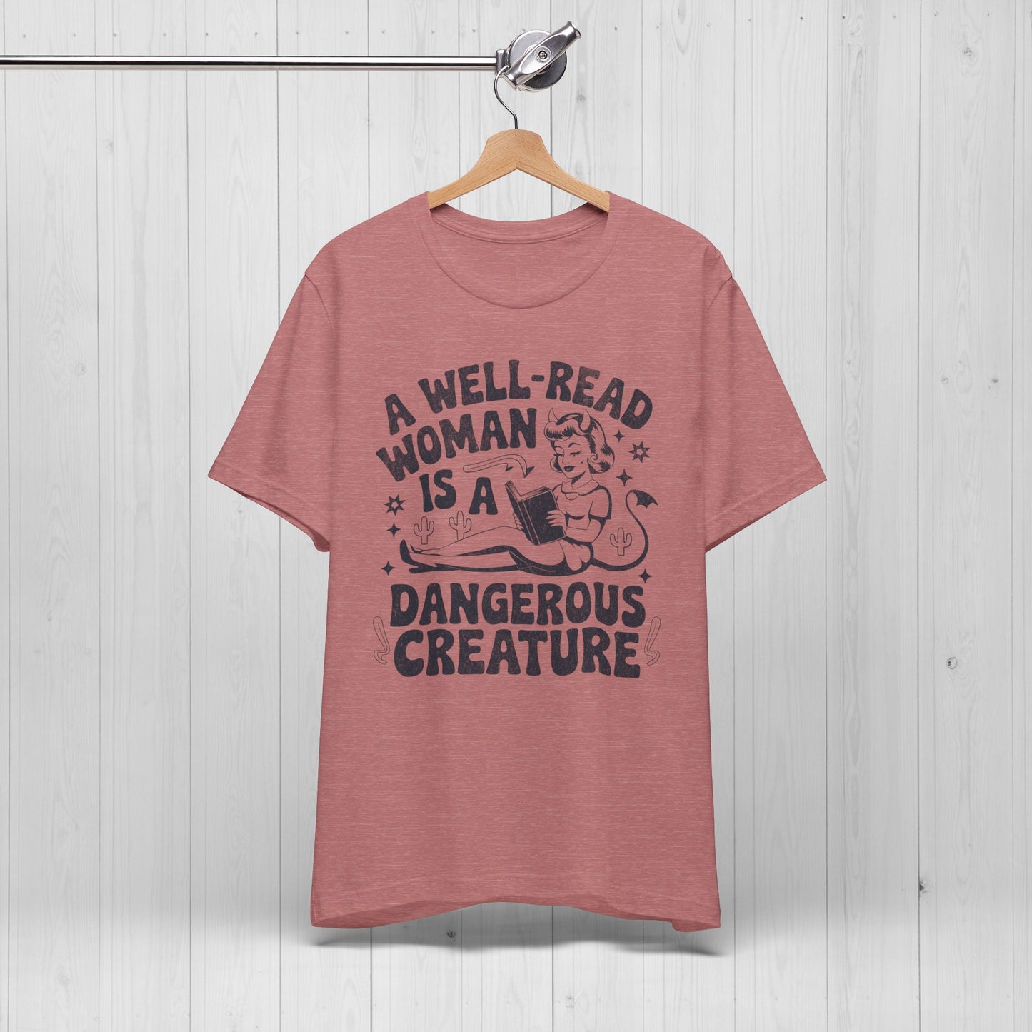 A Well Read Woman Is A Dangerous Creature Shirt
