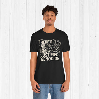 No Such Thing As Justified Genocide Activist T-Shirt
