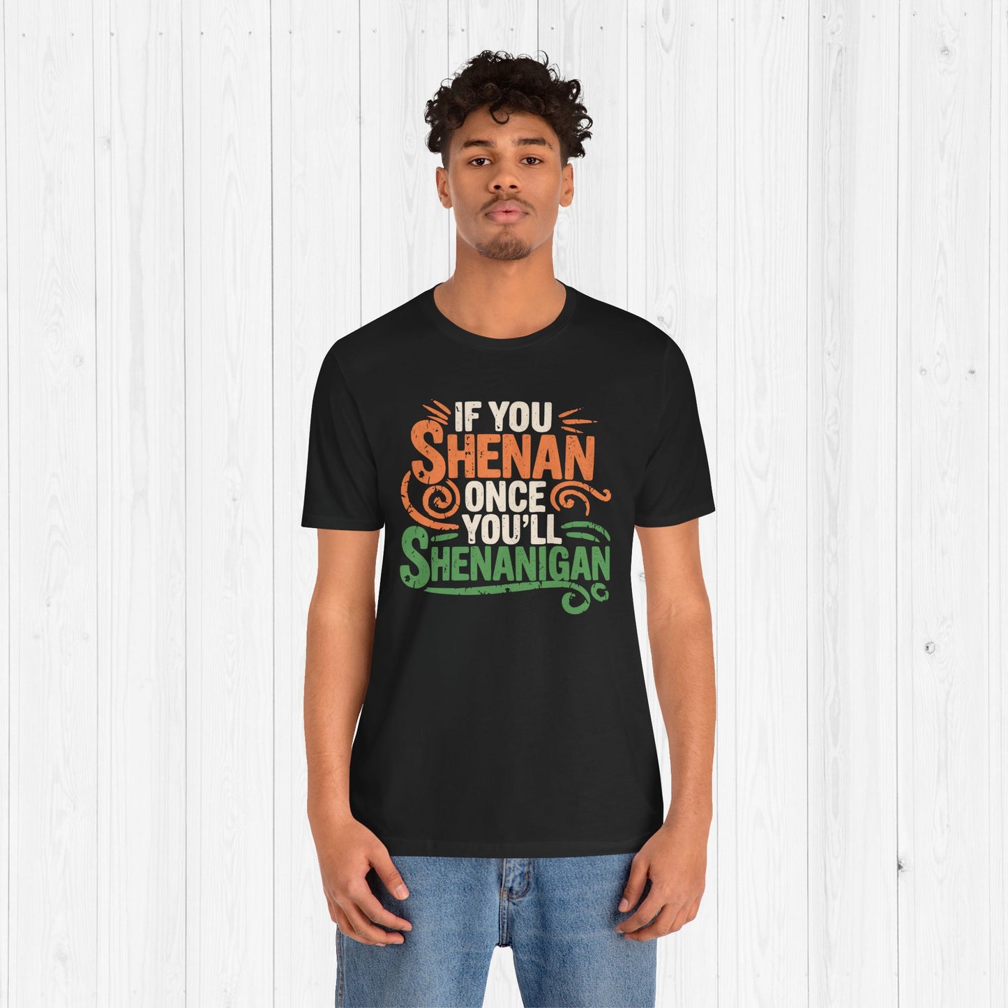 Funny “If You Shenan Once” Tee – Shenanigan Shirt