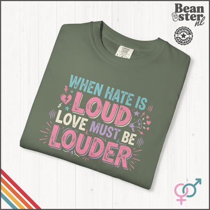 When Hate Is Loud Love Must Be Louder | Graphic Tee