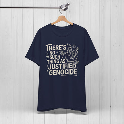 No Such Thing As Justified Genocide Activist T-Shirt