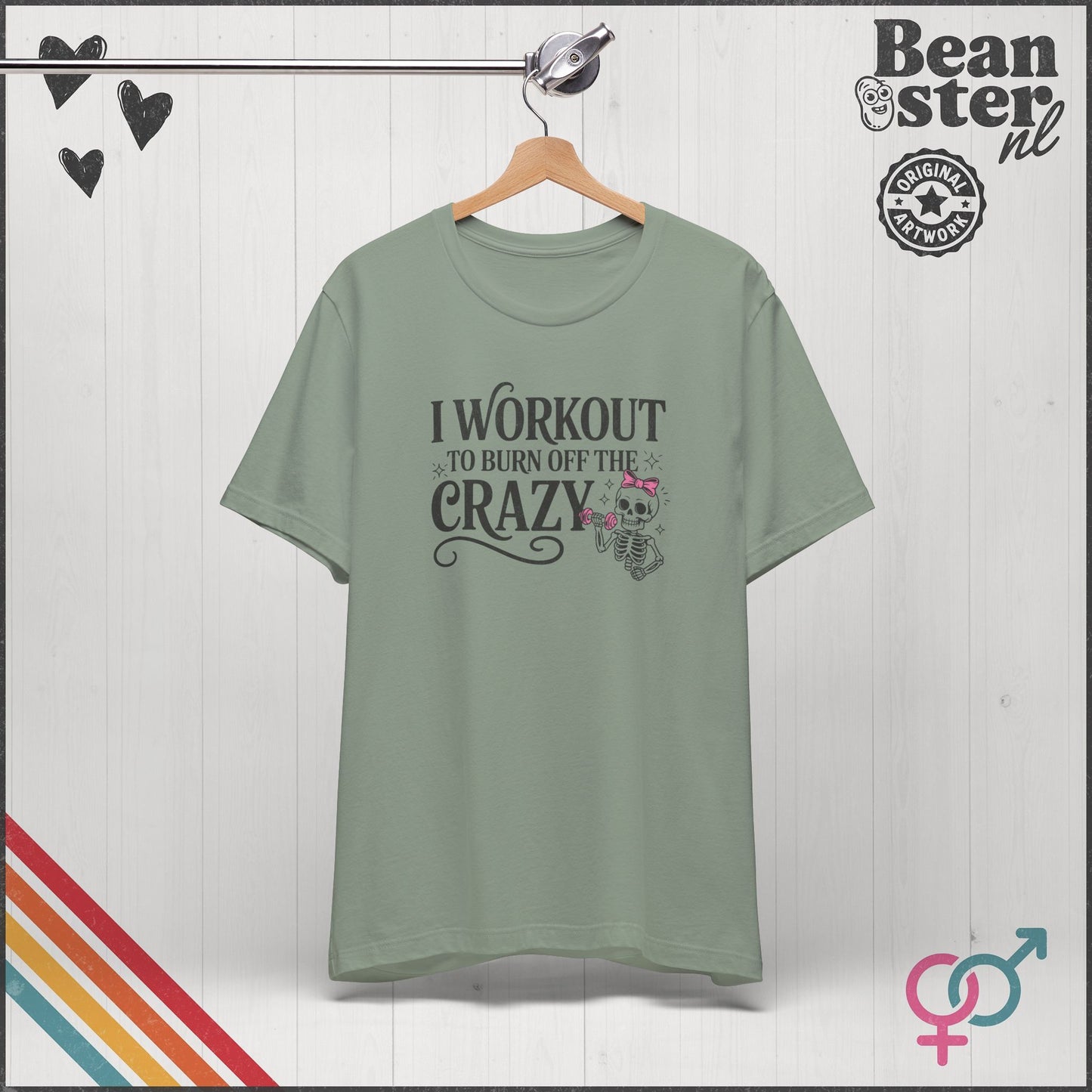 I Workout to Burn Off the Crazy Funny Gym T-Shirt
