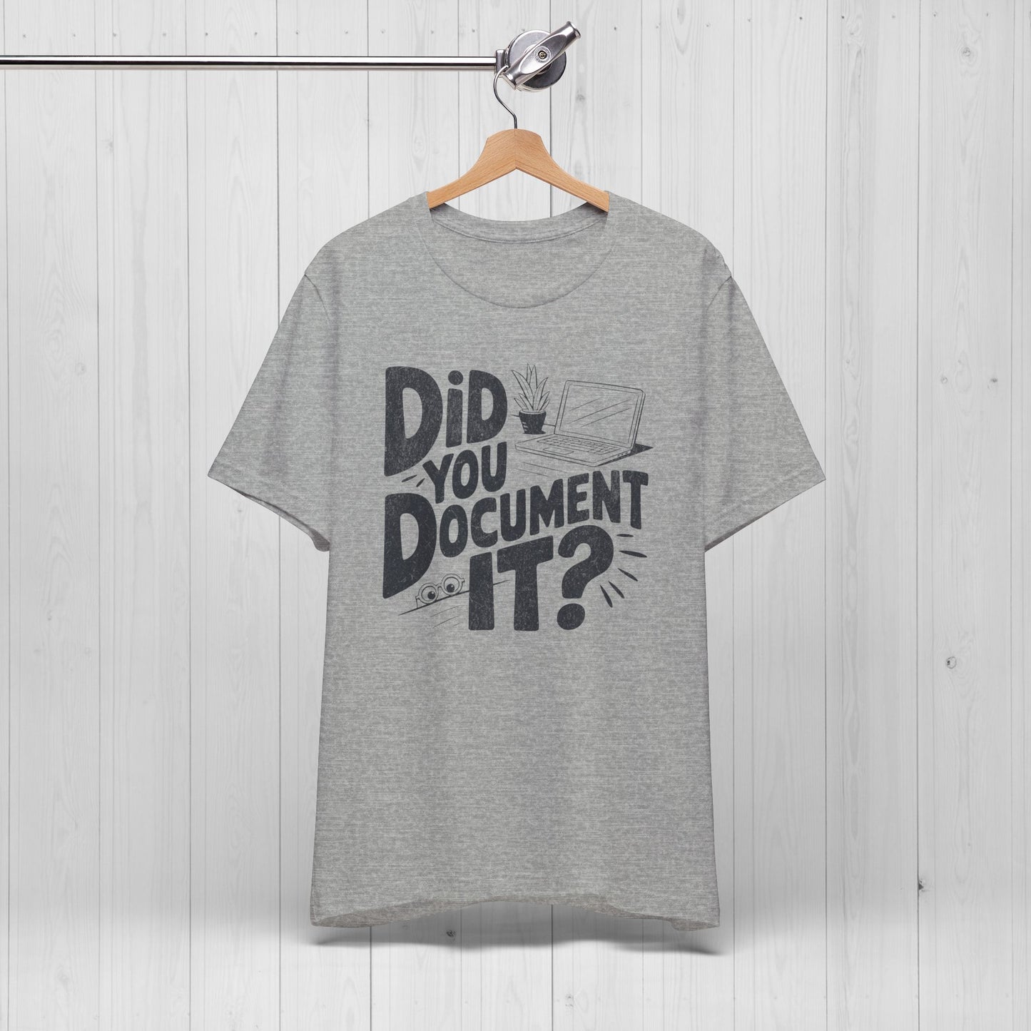 Did You Document It? Funny Project Manager Office Tee