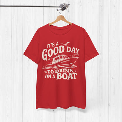It's A Good Day To Drink On A Boat T-Shirt – Fun Tee