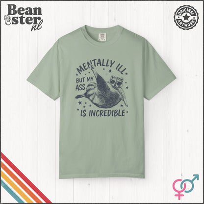Mentally Ill But My Ass Is Incredible Funny Tee