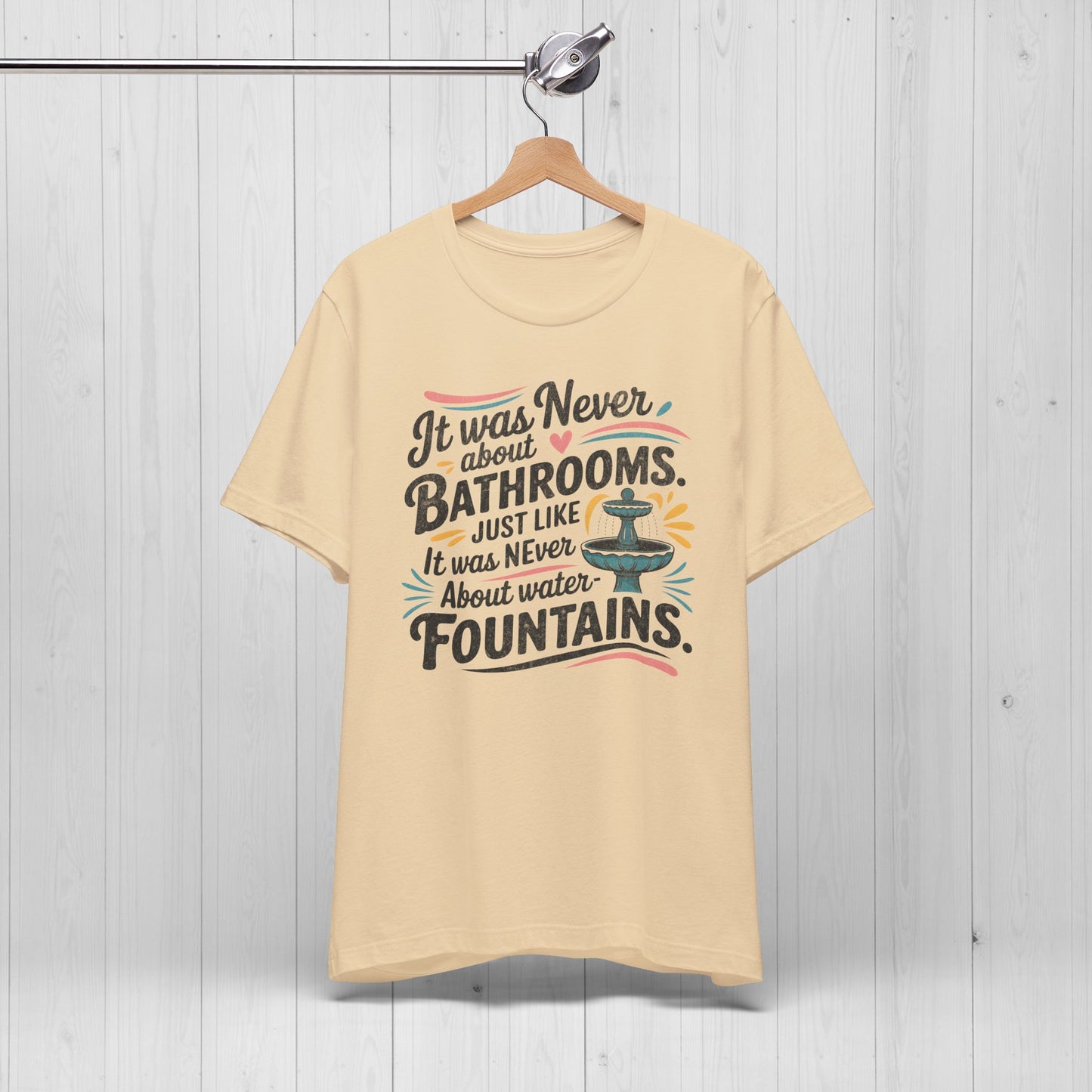 It Was Never About Bathrooms Vintage Equality Shirt