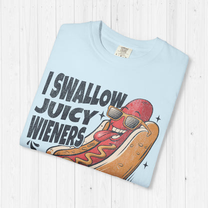 I Swallow Juicy Wieners T-Shirt 🌭