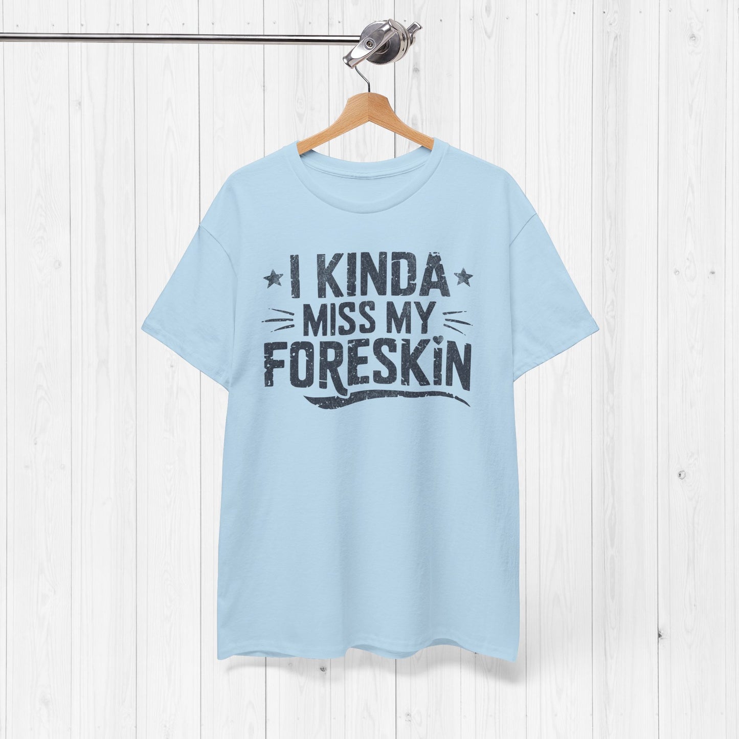 I Miss My Foreskin T-Shirt