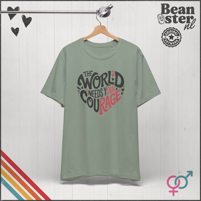The World Needs Your Courage – Progressive Activist Tee