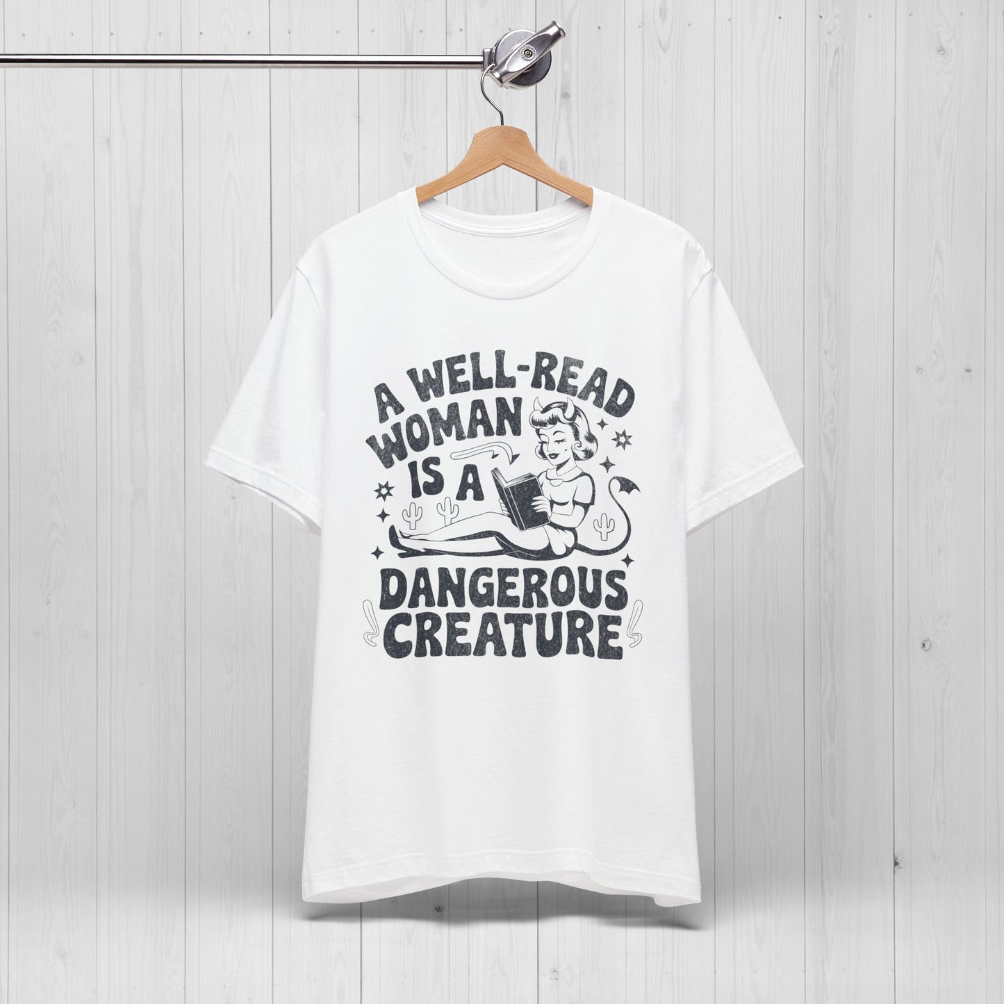 A Well Read Woman Is A Dangerous Creature Shirt