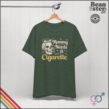 Mommy Needs A Cigarette Funny Mom T-Shirt